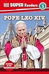 DK Super Readers Level 3 Pope Leo XIV DK Super Readers Level 3 Pope Leo XIV