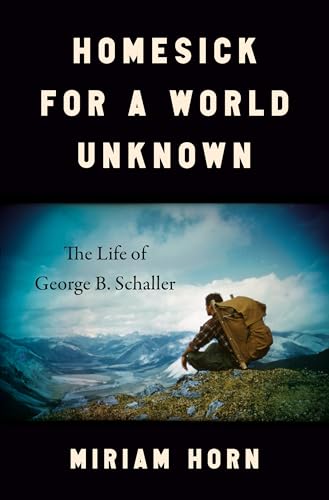 Homesick for a World Unknown: The Life of George B. Schaller (Hardcover)