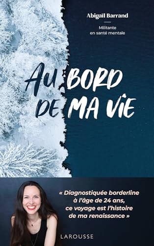 Au bord de ma vie: "Diagnostiquée borderline à l'âge de 24 ans, ce voyage est l'histoire de ma renaissance" (Paperback)