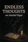 Endless Thoughts on Limited Paper
