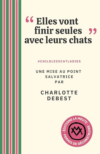 "Elles vont finir seules avec leurs chats": #CHILDLESSCATLADIES. Une mise au point salvatrice (Paperback)