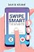 Swipe Smart: Dating In The ...