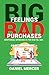 BIG FEELINGS, BAD PURCHASES...