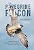 The Peregrine Falcon: The E...