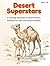 Desert Superstars: A Patien...
