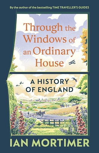Through the Windows of an Ordinary House: A History of England (Kindle Edition)