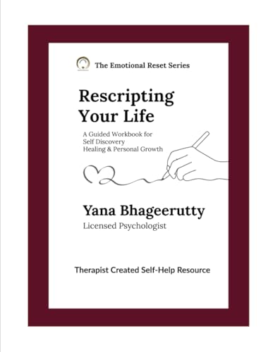 Rescripting Your Life | A Guided Workbook for Self Discovery, Healing & Growth: A Reflective Workbook to Transform Cognitions, Emotions & Behaviors ... Inner Work and Self-Authorship (Paperback)