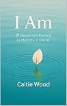 I Am: 31 Devotion...