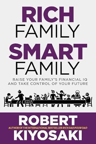 Rich Family Smart Family: Raise Your Family's Financial IQ and Take Control of Your Future