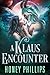 A Klaus Encounter by Honey Phillips