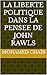LA LIBERTE POLITIQUE DANS LA PENSEE DE JOHN RAWLS by Mohamed Chaib