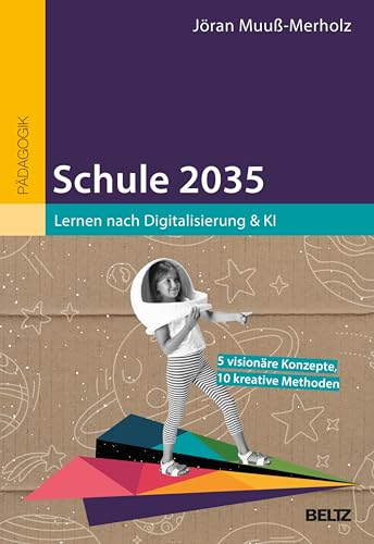 Schule 2035: Lernen nach Digitalisierung & KI (German Edition)