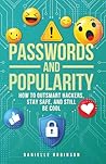 Passwords & Popularity: A Middle School Mystery About Group Chats, Leaked DMs, and Staying Safe Online Passwords & Popularity: A Middle School Mystery About Group Chats, Leaked DMs, and Staying Safe Online