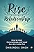 Rise In Every Relationship: How To Heal, Communicate and Lead From The Inside Out