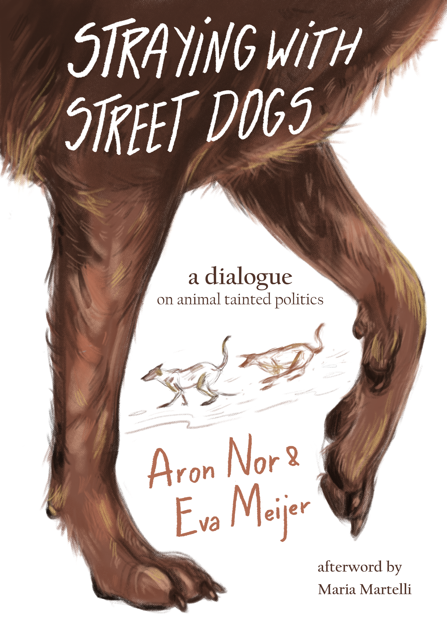 Straying with Street Dogs. A dialogue on animal tainted politics (Unknown Binding)