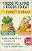 Foods to Avoid and Food to Eat for Kidney by Dr. Madison Wells