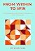 From Within to Win: 223 Questions On Power, Presence, And Influence