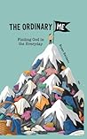 The Ordinary Me: Finding God in the Everyday (Personal Growth Book 1)