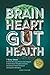 BRAIN, HEART, GUT HEALTH: 7...