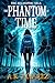 The Phantom of Time: (The A...