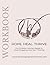Hope. Heal. Thrive. Workbook