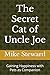 The Secret Cat of Uncle Joe by Mike Steward