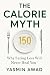 The Calorie Myth: Why Eatin...