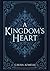 A Kingdoms heart by Calisa Azmelle