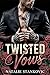 Twisted Vows (Twisted Worlds)
