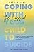 Coping With the Loss of Your Child to Suicide by Blik Books