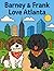 Barney & Frank Love Atlanta...