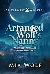 Arranged Wolf’s Nanny by Mia Wolf