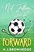 Not Falling For The Forward (Love in all Leagues Book 1)