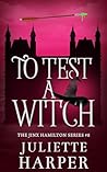 To Test A Witch by Juliette Harper