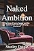Naked Ambition: The Story o...