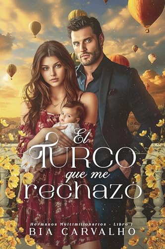 El Turco que me Rechazó (Hermanos Multimillonarios nº 1) (Spanish Edition)