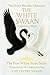 The WHITE SWAAN: The Book o...
