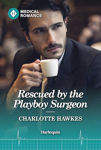 Rescued by the Playboy Surgeon (Kindle Edition)