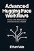 Advanced Hugging Face Workflows: Scaling LLMs, RAG Pipelines, and Autonomous AI Agents
