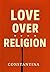 LOVE OVER RELIGION by Constantina Constantinou LOVE OVER RELIGION by Constantina Constantinou