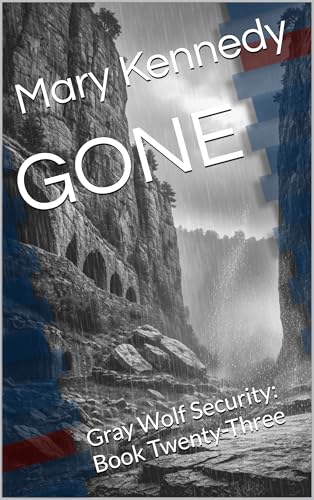 GONE: Gray Wolf Security: Book Twenty-Three (Kindle Edition)