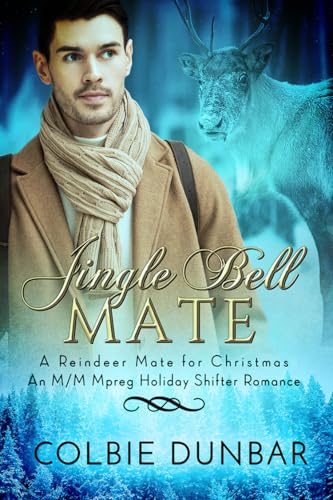 Jingle Bell Mate: An M/M Mpreg Holiday Shifter Romance (A Reindeer Mate For Christmas)