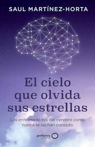 El cielo que olvida sus estrellas: Las enfermedades del cerebro como nunca te las han contado (Paperback)