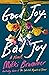 Good Joy, Bad Joy: A Novel