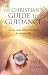 The Christian's Guide to Gu...