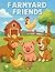 Farmyard Friends Coloring Book for Kids by The Color Patch