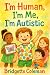 I'm Human, I'm Me, I'm Auti...