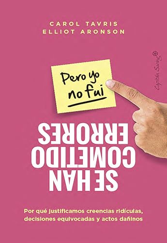 Se cometieron errores (pero yo no fui): ¿Por qué justificamos creencias ridículas, decisiones equivo (Ensayo) (Spanish Edition)