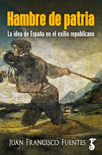 Hambre de patria: La idea de España en el exilio republicano (Spanish Edition)