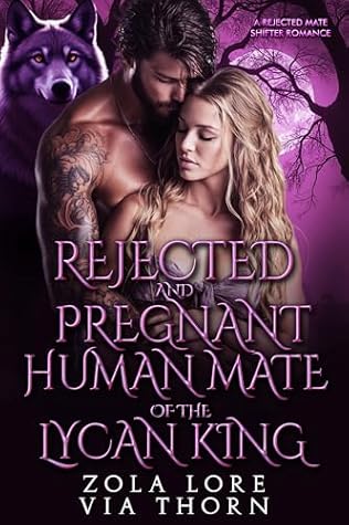 Rejected and Pregnant Human Mate of the Lycan King (Forbidden Alpha Kings #83)